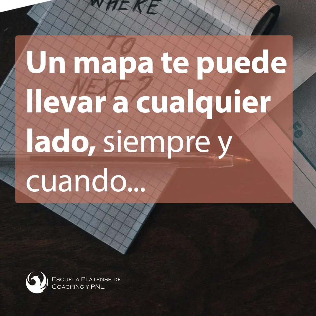 Frase dice "Un mapa te puede llevar a cualquier lado, siempre y cuando..."
