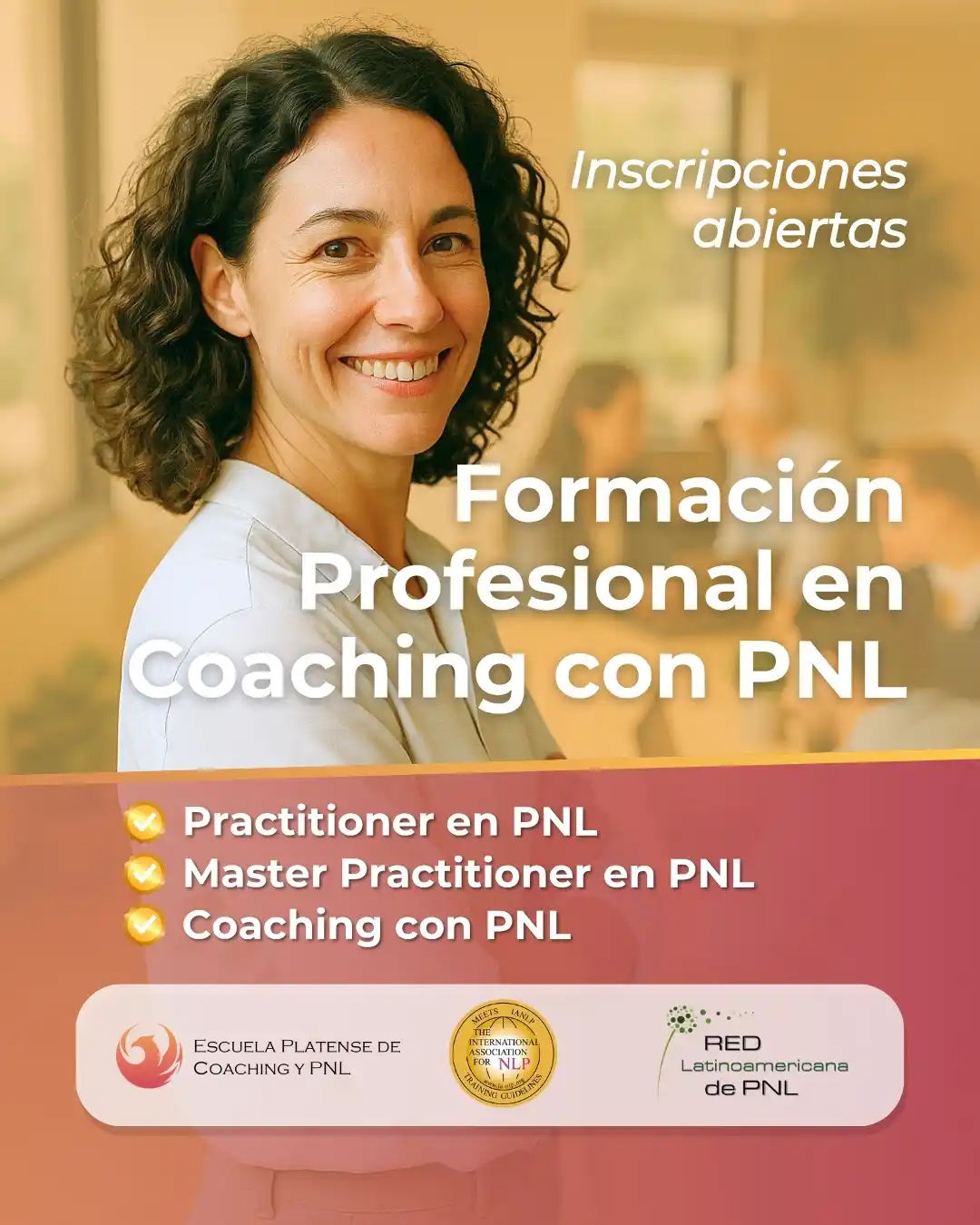 Formación Profesional en Coaching con PNL. Inscripciones abiertas. Practitioner en PNL, Master Practitioner en PNL, Coaching con PNL. Doble Certificación Internacional.